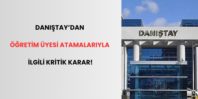 danistaydan ogretim uyesi atamalariyla ilgili kritik karar A8jzUTiu.jpg